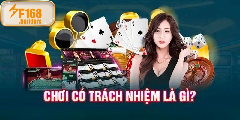 Tìm hiểu thông tin chi tiết về chơi có trách nhiệm là gì? Tìm hiểu thông tin chi tiết về chơi có trách nhiệm là gì?